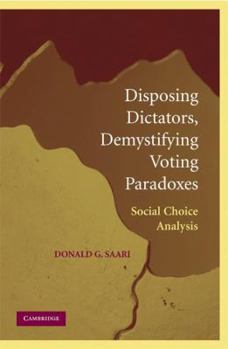 Paperback Disposing Dictators, Demystifying Voting Paradoxes: Social Choice Analysis Book