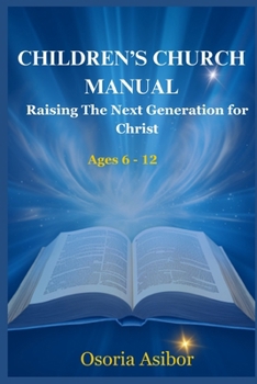 Paperback Children's Church Manual: Raising The Next Generation for Christ Book