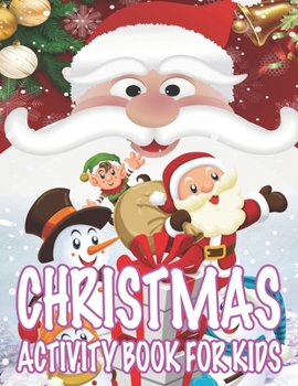 Christmas Activity book For Kids: Fun Children's Christmas Gift or Present for Toddlers & Kids - 50 Beautiful Pages to Color with Santa Claus, Reindeer, Snowmen & More!