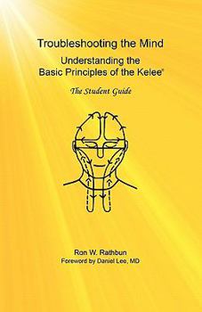 Paperback Troubleshooting the MInd: Understanding the Basic Principles of the Kelee, The Student Guide Book
