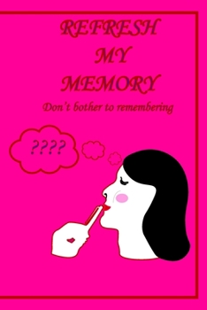 Refresh My Memory Notebook Journal Don't Bother Remembering : Blank Lined Journal Notebook for Job, 6 X 9 Inches 120 Total Pages