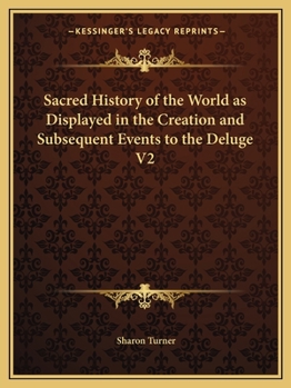 Paperback Sacred History of the World as Displayed in the Creation and Subsequent Events to the Deluge V2 Book
