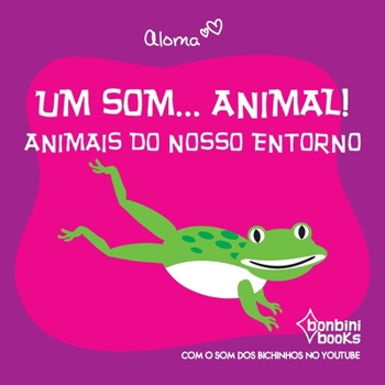 Paperback Um Som... Animal!: Animais Do Nosso Entorno [Portuguese] Book