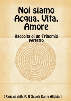 Paperback Noi siamo Acqua, Vita, Amore [Italian] Book