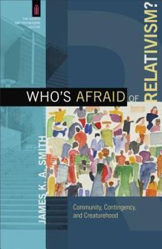 Paperback Who's Afraid of Relativism?: Community, Contingency, and Creaturehood Book