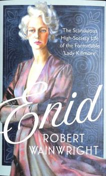 Hardcover Enid: The Scandalous High-society Life of the Formidable 'Lady Killmore' Book