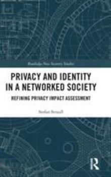 Hardcover Privacy and Identity in a Networked Society: Refining Privacy Impact Assessment Book