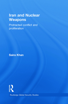 Paperback Iran and Nuclear Weapons: Protracted Conflict and Proliferation Book