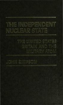 Hardcover The Independent Nuclear State: The United States, Britain and the Military Atom Book