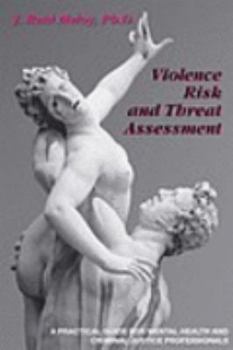 Paperback Violence Risk & Threat Assessment: A Practical Guide for Mental Health & Criminal Justice Professionals Book