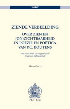 Paperback Ziende Verbeelding: Over Zien En (On)Zichtbaarheid in Poezie En Poetica Van P.C. Boutens [Dutch] Book