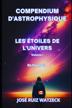 Paperback Compendium d'astrophysique: Les étoiles de l'univers (Volume I) [French] Book