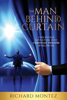 Paperback The Man Behind the Curtain: A Backstage Adventure into Christian Theatre Worldwide Book