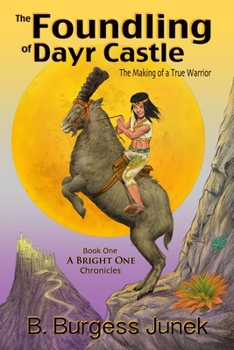 Paperback The Foundling of Dayr Castle: The Making of a True Warrior Book