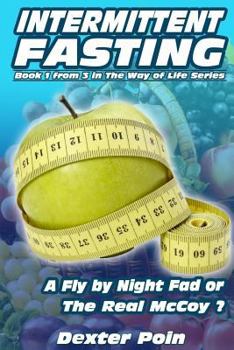 Paperback Intermittent Fasting: A Fly by Night Fad or the Real McCoy? Book