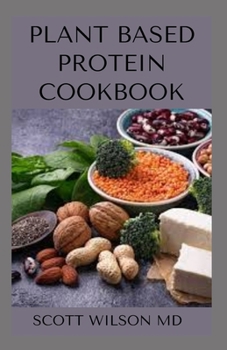Paperback Plant Based Protein Cookbook: Vegan Diet Cookbook For Athletic And Muscle Growth Book