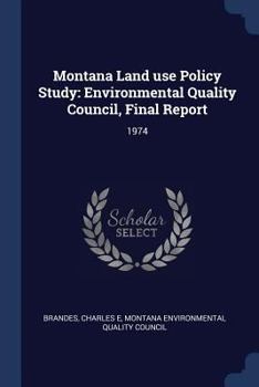 Paperback Montana Land use Policy Study: Environmental Quality Council, Final Report: 1974 Book