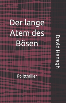 Der lange Atem des Bösen: Politthriller