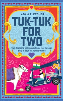 Paperback Tuk-Tuk for Two: two strangers, one unforgettable race through India in a tuk-tuk named Winnie Book