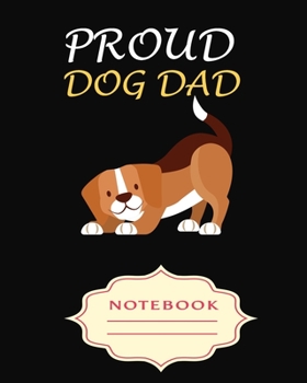 Paperback Proud Dog Dad: Notebooks are a very essential part for taking notes, as a diary, writing thoughts and inspirations, tracking your goa Book