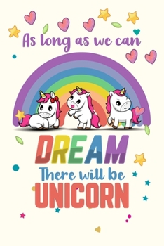 As Long as we can Dream There will be Unicorn: Primary Composition Notebook Story Paper Journal | Dotted Medline and Picture Space | Cute Unicorn ... Girls/Grade Level K-2 & K-3 Draw and Write