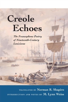 Paperback Creole Echoes: The Francophone Poetry of Nineteenth-Century Louisiana Book