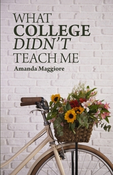 Paperback What College Didn't Teach Me Book