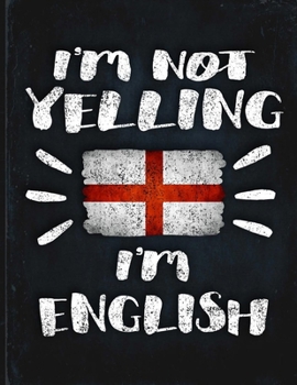 I'm Not Yelling I'm English: Funny Sarcastic Personalized Gift for Coworker Friend from England  Planner Daily Weekly Monthly Undated Calendar Organizer Journal
