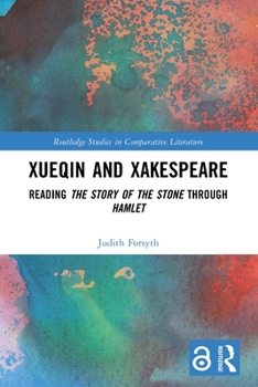 Paperback Xueqin and Xakespeare: Reading The Story of the Stone through Hamlet Book