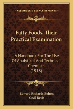 Paperback Fatty Foods, Their Practical Examination: A Handbook For The Use Of Analytical And Technical Chemists (1913) Book