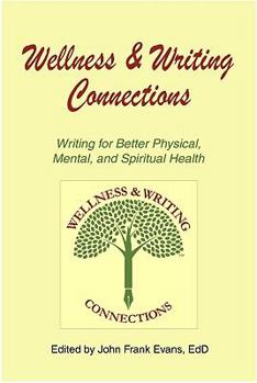 Paperback Wellness & Writing Connections: Writing for Better Physical, Mental, and Spiritual Health Book
