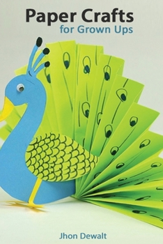 Paperback ﻿Paper Crafts for Grown Ups - Step by Step Illustrated Explanations Book