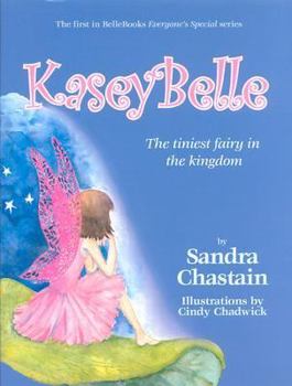 Hardcover Kaseybelle: The Tiniest Fairy in the Kingdom Book