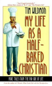 Paperback My Life as a Half-Baked Christian: More Tales from the Far Side of Christian Life Book