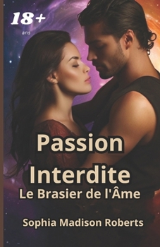 Passion interdite: Le brasier de l'âme