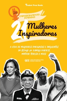 Paperback 21 Mulheres Inspiradoras: A Vida de Mulheres Corajosas e Influentes do Século 20: Kamala Harris, Mother Teresa e mais (Livro Biográfico para Jov [Portuguese] Book