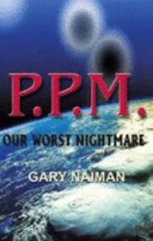 Paperback P.p.m.: Our Worst Nightmare Book