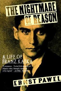 The Nightmare of Reason: A Life of Franz Kafka