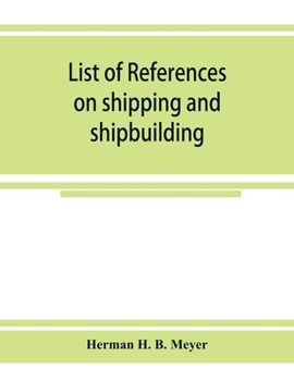 Paperback List of references on shipping and shipbuilding Book