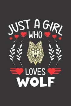 Just A Girl Who Loves Wolf: Wolf Lovers Girl Funny Gifts Dot Grid Journal Notebook 6x9 120 Pages