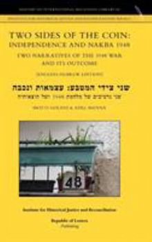 Hardcover Two Sides of the Coin: Independence and Nakba 1948. Two Narratives of the 1948 War and its Outcome [English-Hebrew edition] Book