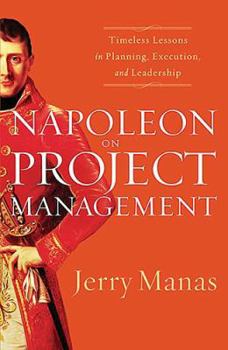 Hardcover Napoleon on Project Management: Timeless Lessons in Planning, Execution, and Leadership Book