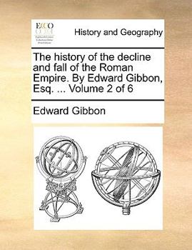 Paperback The History of the Decline and Fall of the Roman Empire. by Edward Gibbon, Esq. ... Volume 2 of 6 Book