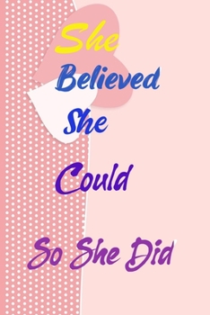 She Believed She Could So She Did: Inspirational Quote Composition Notebook,Diary Beautiful Book Journal for Women and Girls