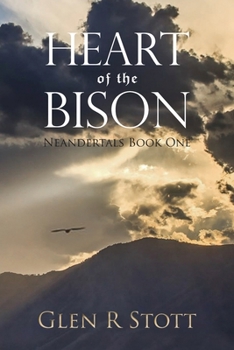 Paperback Heart of the Bison: Neandertals Book One Book