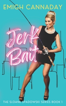 Jerk Bait - Book #1 of the Sloane Spadowski