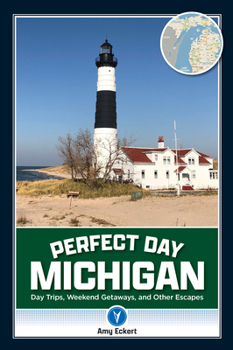 Paperback Perfect Day Michigan: Day Trips, Weekend Getaways, and Other Escapes Book