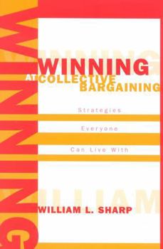 Paperback Winning at Collective Bargaining: Strategies Everyone Can Live With Book