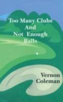 Hardcover Too Many Clubs and Not Enough Balls Book