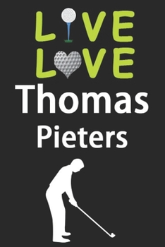 Paperback Live Love Thomas Pieters Journal: Funny Cute Gift For Thomas Pieters Lovers - I Heart Thomas Pieters Golf Notebook: Blank Lined Journals - 120 Pages - Book